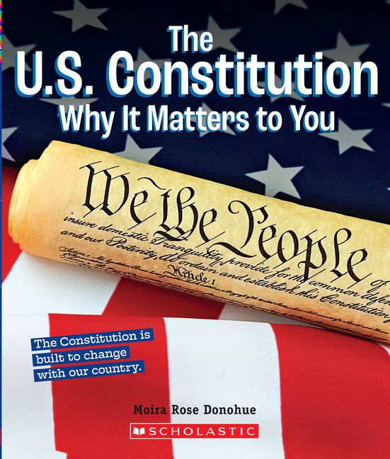 The U.S. Constitution: Why It Matters to You