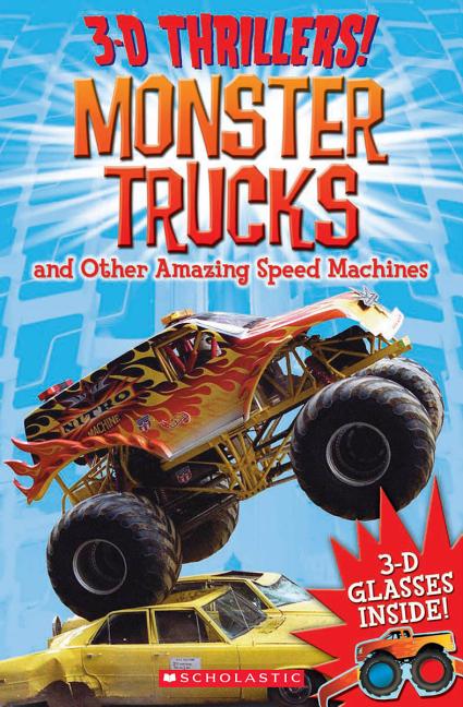 3-D Thrillers!: Monster Trucks and Other Amazing Speed Machines