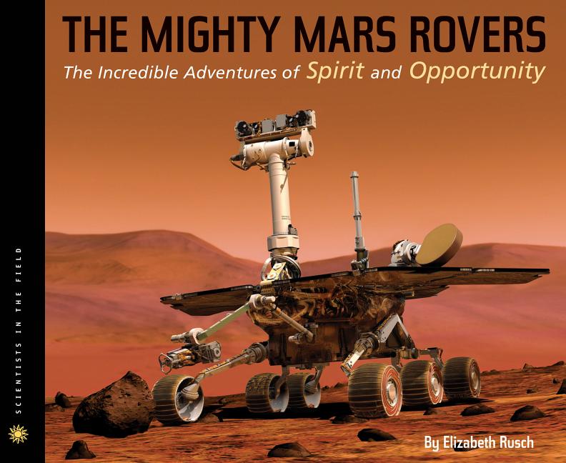 Mighty Mars Rovers, The: The Incredible Adventures of Spirit and Opportunity