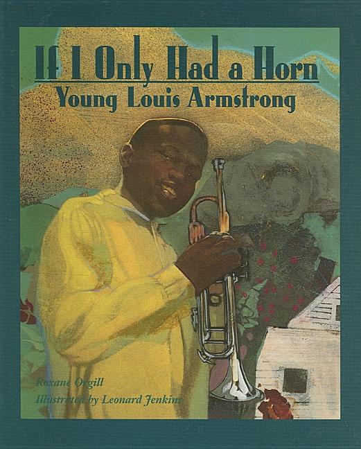 If I Only Had a Horn: Young Louis Armstrong