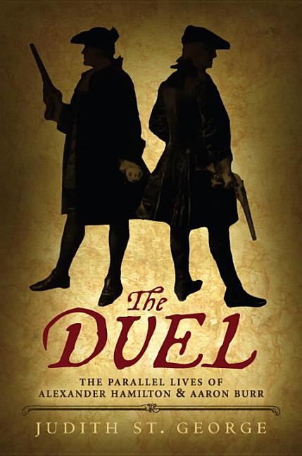 The Duel: The Parallel Lives of Alexander Hamilton & Aaron Burr