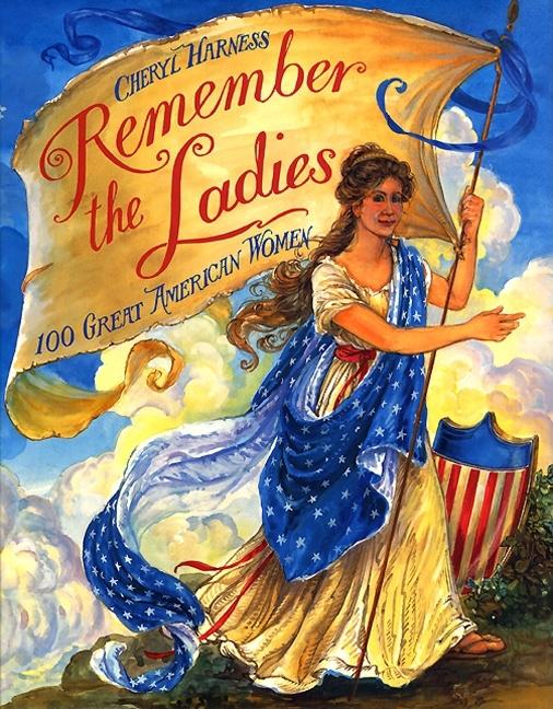 Remember the Ladies: 100 Great American Women