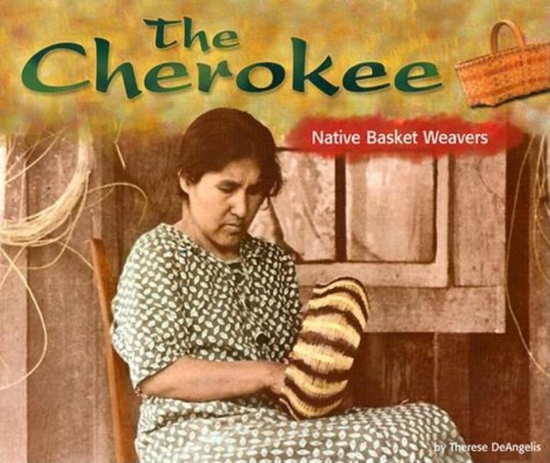 The Cherokee: Native Basket Weavers