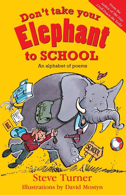 Don't Take Your Elephant to School: An Alphabet of Poems