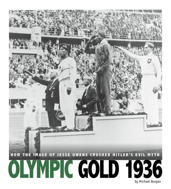 Olympic Gold 1936: How the Image of Jesse Owens Crushed Hitler's Evil Myth