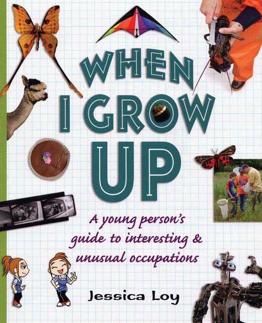 When I Grow Up: A Young Person's Guide to Interesting and Unusual Occupations