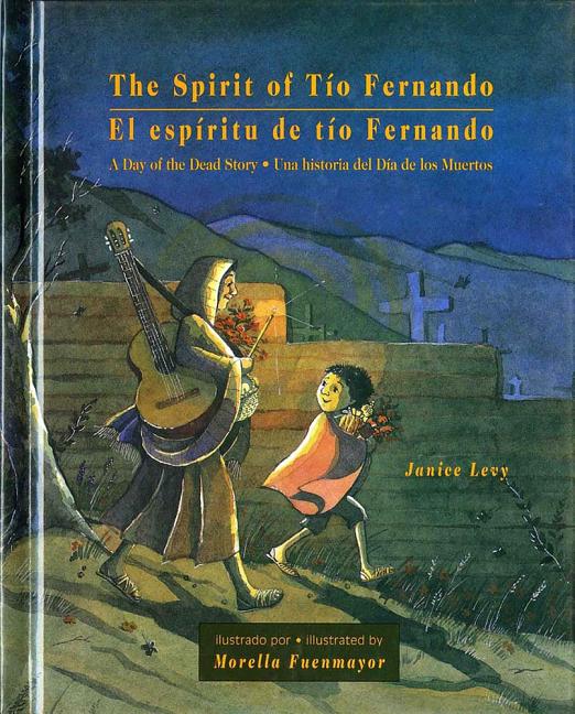 The Spirit of Tío Fernando: A Day of the Dead Story / El espíritu de tío Fernando: Una historia del Día de los Muertos