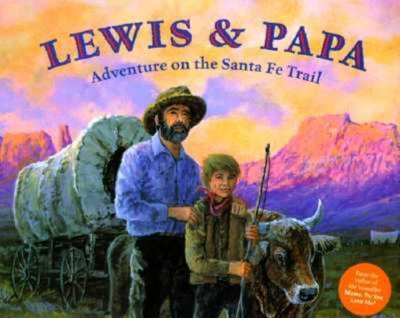 Lewis and Papa: Adventure on the Santa Fe Trail