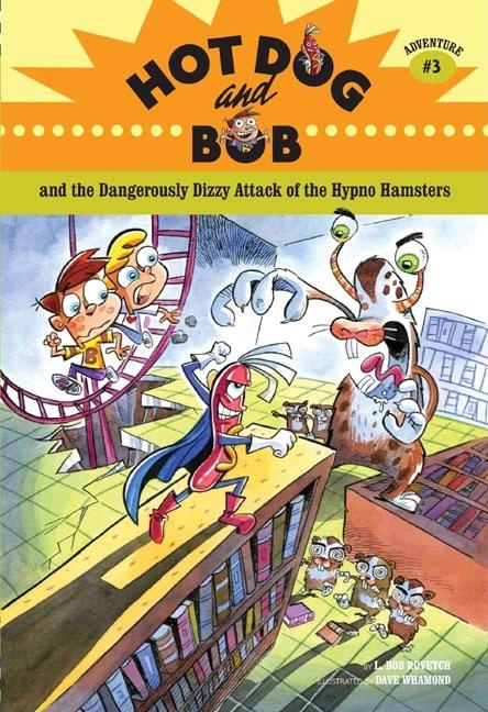 Hot Dog and Bob and the Dangerously Dizzy Attack of the Alien Hypno Hamsters