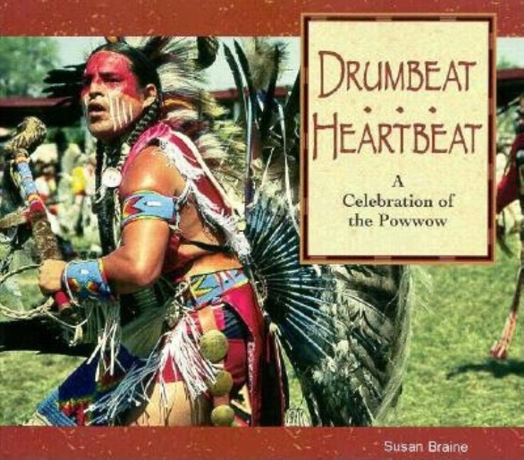 Drumbeat...Heartbeat: A Celebration of the Powwow