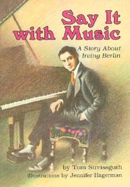 Say It with Music: A Story about Irving Berlin