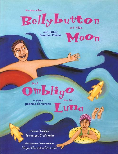 From the Bellybutton of the Moon and Other Summer Poems / Del ombligo de la luna y otras poemas de verano