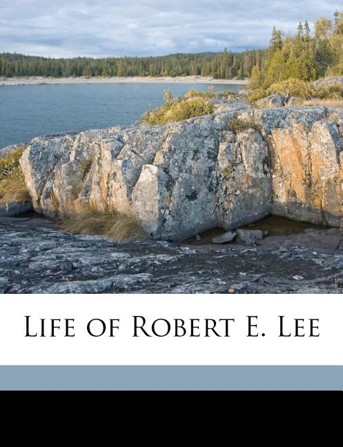 The Life of Robert E. Lee