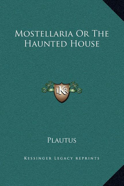 Mostellaria, or, The Haunted House