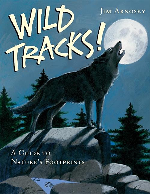 Wild Tracks!: A Guide to Nature's Footprints