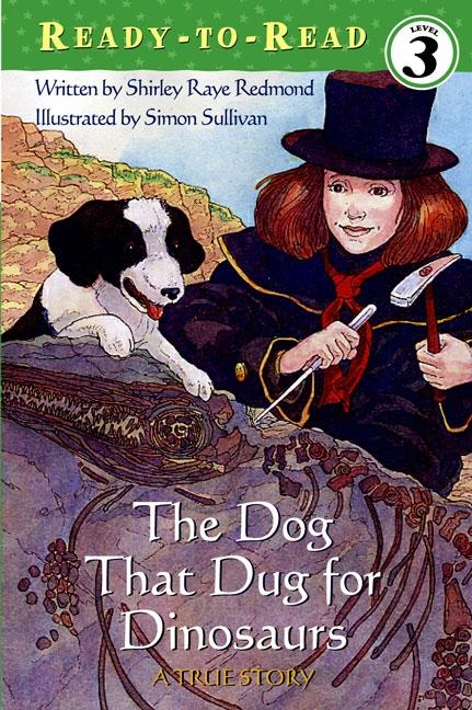 The Dog That Dug for Dinosaurs:  A True Story
