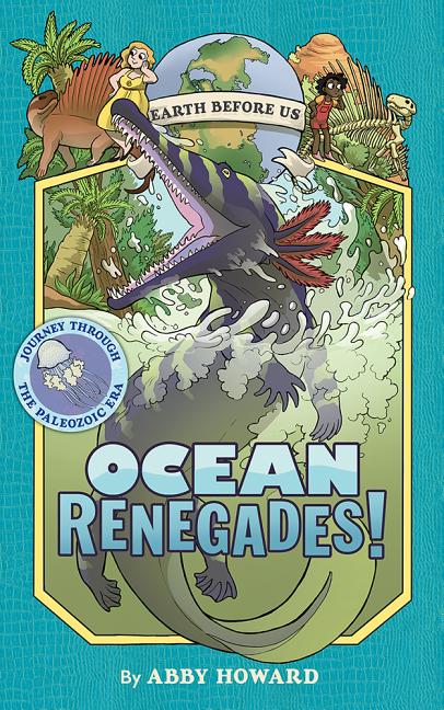 Ocean Renegades!: Journey Through the Paleozoic Era