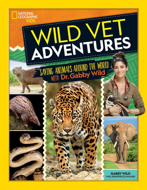 Wild Vet Adventures: Saving Animals Around the World with Dr. Gabby Wild