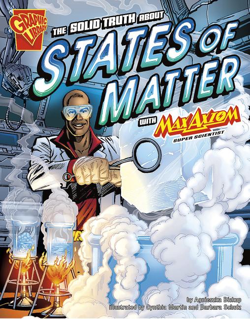 The Solid Truth about States of Matter with Max Axiom, Super Scientist