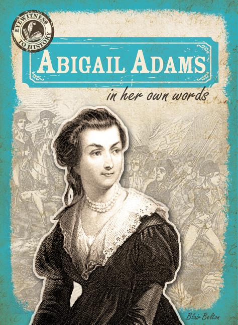 Abigail Adams: In her Own Words