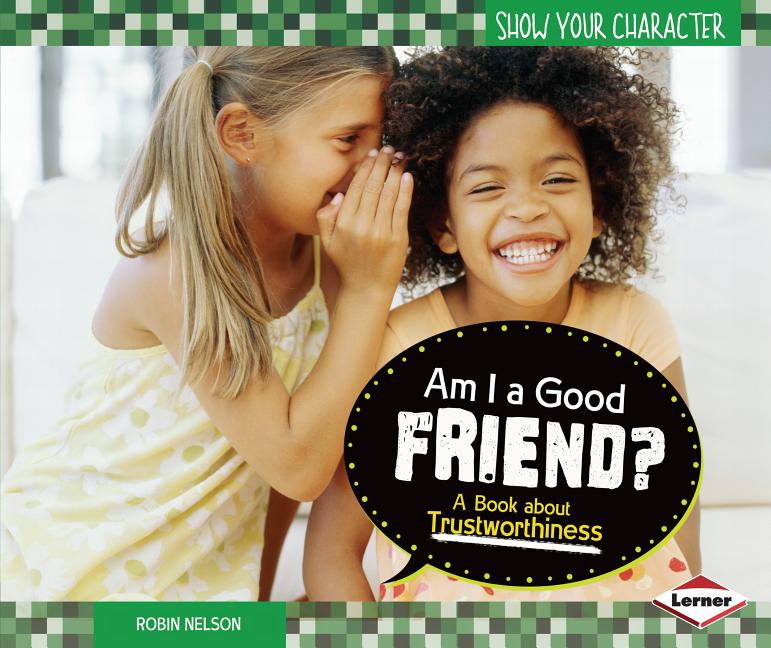 Am I a Good Friend?: A Book about Trustworthiness