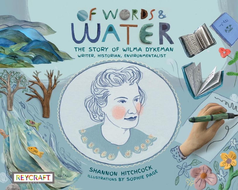 Of Words and Water: The Story of Wilma Dykeman: Writer, Historian, Environmentalist