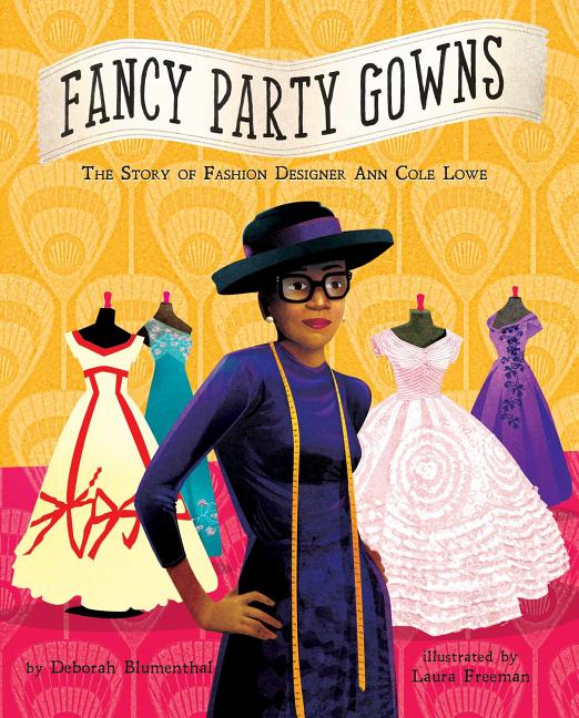 Fancy Party Gowns: The Story of Fashion Designer Ann Cole Lowe