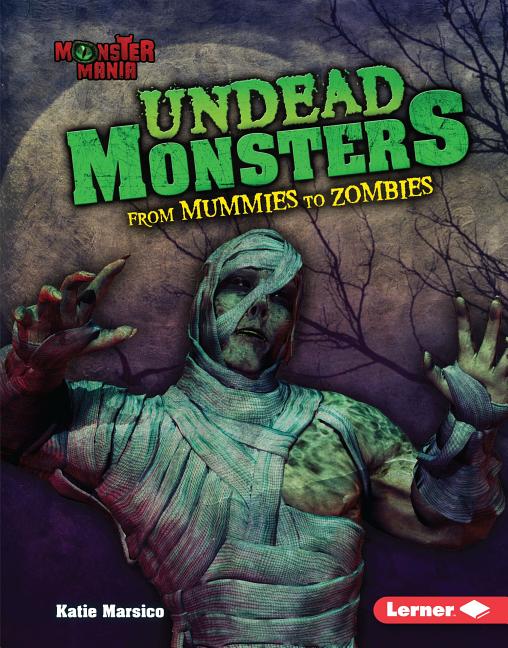 Undead Monsters: From Mummies to Zombies