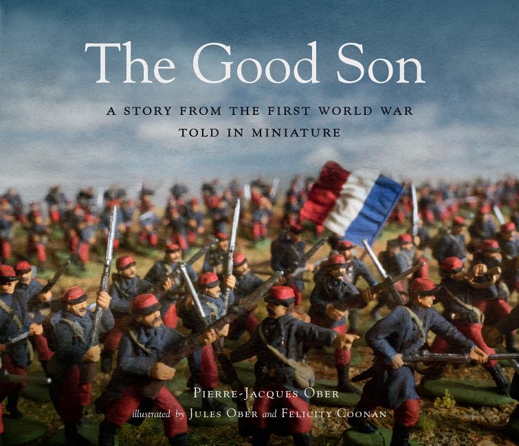Good Son, The: A Story from the First World War, Told in Miniature