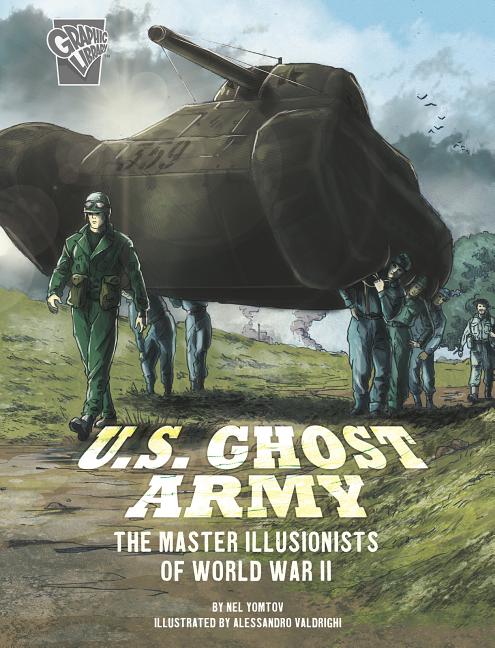 U.S. Ghost Army: The Master Illusionists of World War II