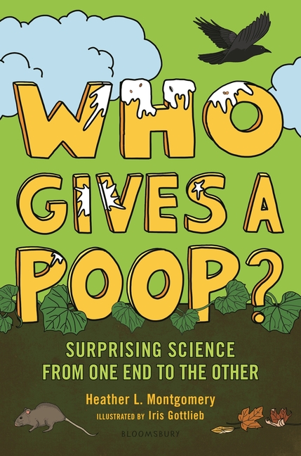 Who Gives a Poop?: Surprising Science from One End to the Other
