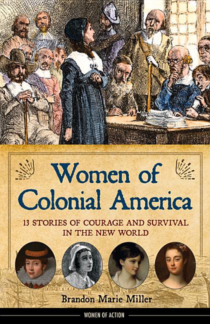 Women of Colonial America: 13 Stories of Courage and Survival in the New World
