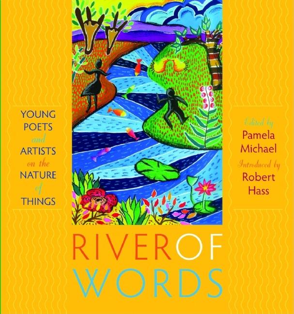 River of Words: Young Poets and Artists on the Nature of Things