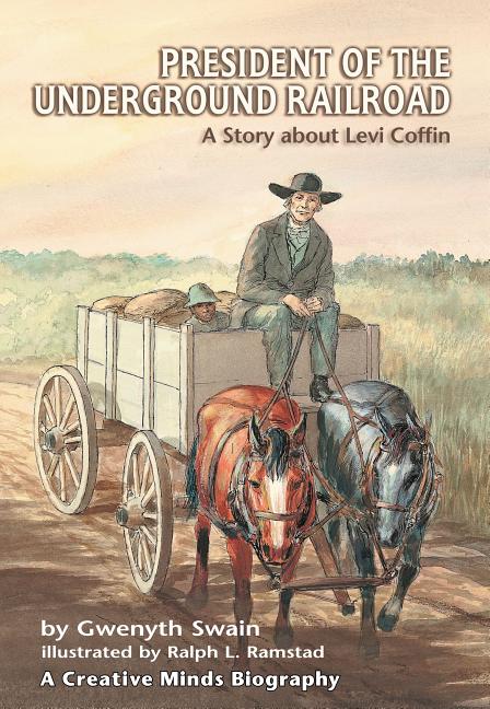 President of the Underground Railroad: A Story about Levi Coffin
