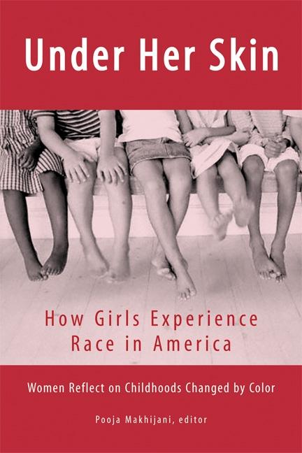 Under Her Skin: How Girls Experience Race in America