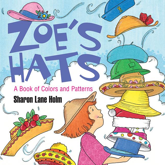 Zoe's Hats: A Book of Colors and Patterns
