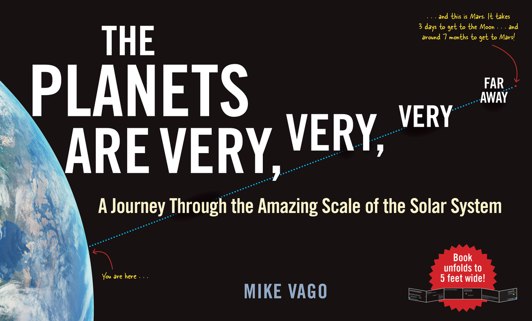 The Planets Are Very, Very, Very Far Away: A Journey Through the Amazing Scale of the Solar System