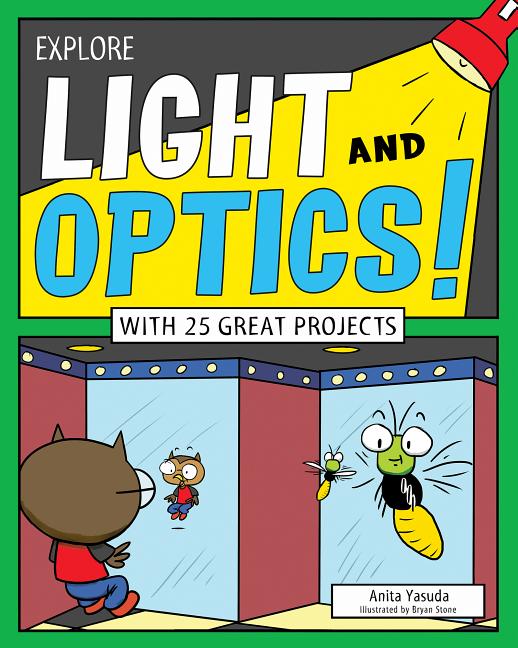 Explore Light and Optics!: With 25 Great Projects