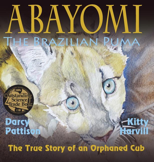 Abayomi, the Brazilian Puma: The True Story of an Orphaned Cub
