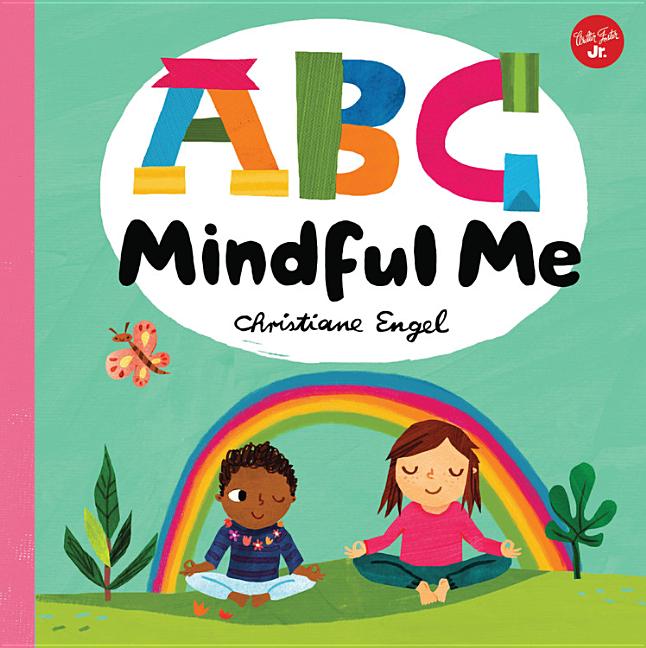 ABC Mindful Me: ABCs for a Happy, Healthy Mind & Body