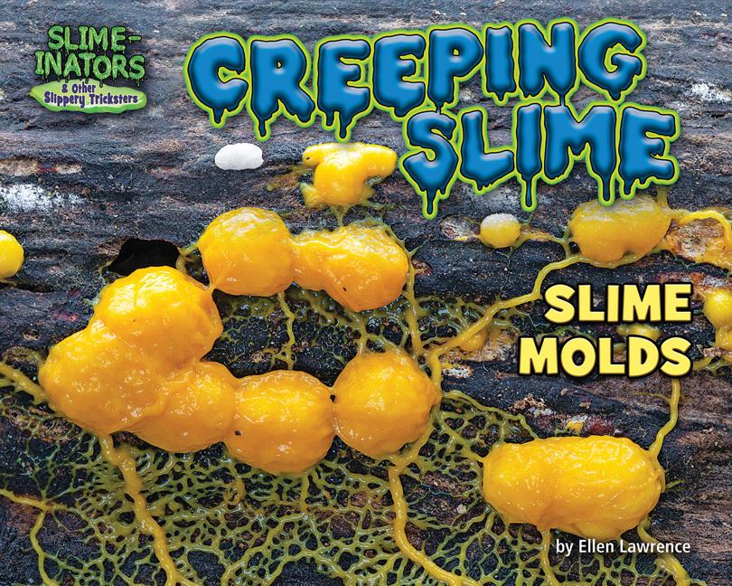 Creeping Slime: Slime Molds