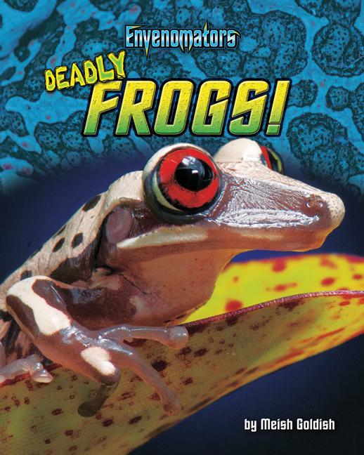 Deadly Frogs!