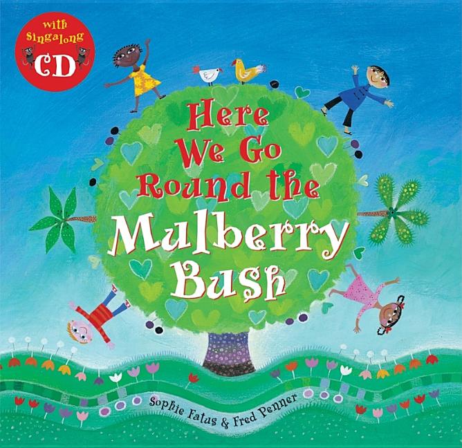 Here We Go Round the Mulberry Bush