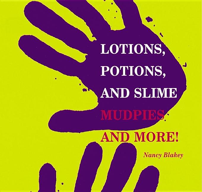 Lotions, Potions, and Slime: Mudpies and More!