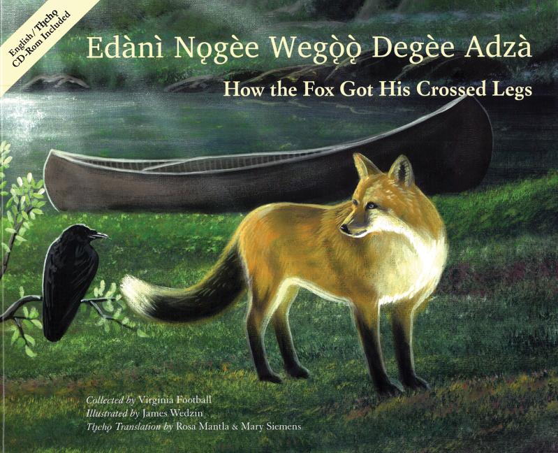 Edànì Nogèe Wegoo Degèe Adzà / How the Fox Got His Legs Crossed