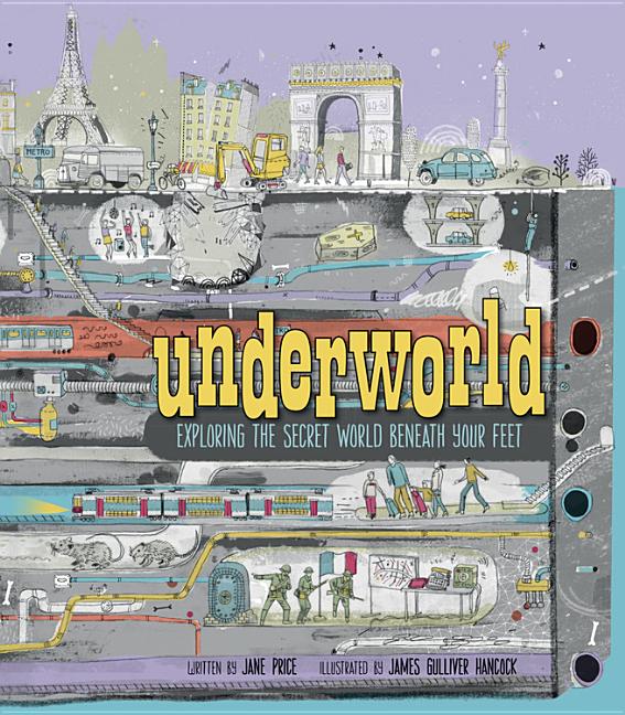 Underworld: Exploring the Secret World Beneath Your Feet