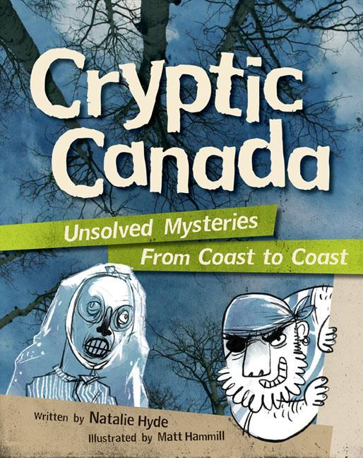 Cryptic Canada: Unsolved Mysteries from Coast to Coast