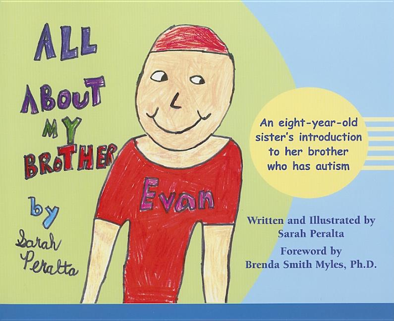 All about My Brother: An Eight-Year-Old Sister's Introduction to Her Brother Who Has Autism