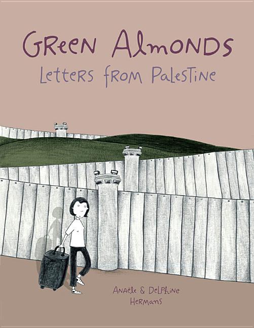 Green Almonds: Letters from Palestine