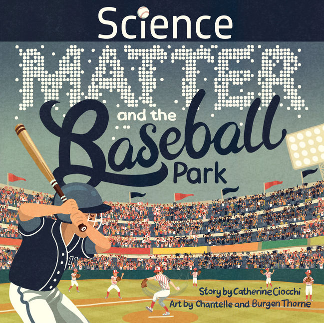 Science, Matter and the Baseball Park